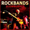 Rockbands (Slowburner) album lyrics, reviews, download