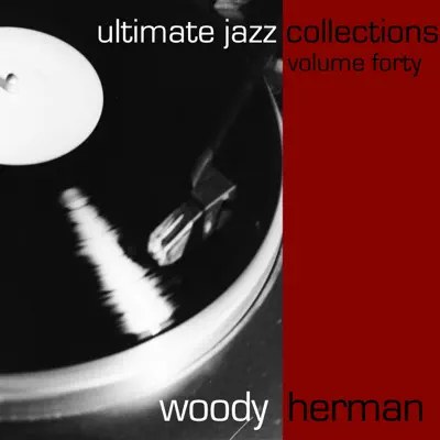 Ultimate Jazz Collections (Volume 40) - Woody Herman