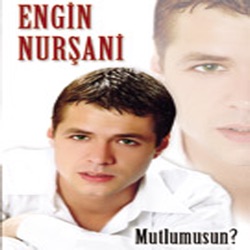 Engin Nursani - Mutlumusun