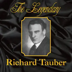 The Legendary Richard Tauber - Richard Tauber The Legendary Richard Tauber - Richard Tauber