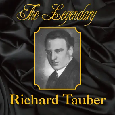 The Legendary Richard Tauber - Richard Tauber
