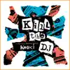 Kill the DJ - A Non-Stop Mash-Up Mix (Re-Recorded Versions) album lyrics, reviews, download