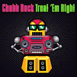Treat 'Em Right (Re-Recorded / Remastered) - Chubb Rock
