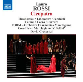 Rossi: Cleopatra by Paolo Pecchioli, Marchigiana Philharmonic Orchestra, Dimitra Theodossiou, William Corro, Coro Lirico Marchigiano 'V. Bellini', David Crescenzi, Sebastian Catana, Ancona Bellini Chorus, Giacomo Medici, Alessandro Liberatore, Tiziana Carraro & Paola Gardina album reviews, ratings, credits