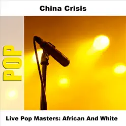 Live Pop Masters: African and White - China Crisis