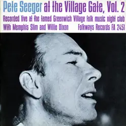 Pete Seeger At the Village Gate With Memphis Slim and Willie Dixon, Vol. 2 - Pete Seeger
