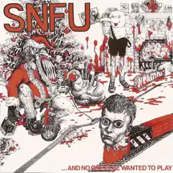 And No One Else Wanted to Play - SNFU