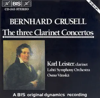 Crusell: Clarinet Concertos Nos. 1-3 by Karl Leister, Osmo Vänskä & Sinfonia Lahti album reviews, ratings, credits