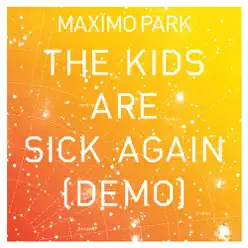 The Kids Are Sick Again (Demo) - Single - Maximo Park