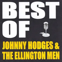 Best of Johnny Hodges & The Ellington Men - Johnny Hodges Best of Johnny Hodges & The Ellington Men - Johnny Hodges