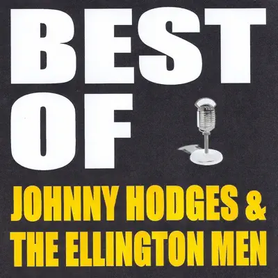 Best of Johnny Hodges & The Ellington Men - Johnny Hodges Best of Johnny Hodges & The Ellington Men - Johnny Hodges