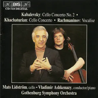 Kabalevsky: Cello Concerto No. 2 - Khachaturian: Cello Concerto In e Minor - Rachmaninov:Vocalise, Op.34 No.14 by Mats Lidström, Meg Baird, Gothenburg Symphony Orchestra & Vladimir Ashkenazy album reviews, ratings, credits