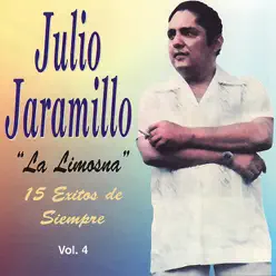 La Limosna - 15 Éxitos de Siempre, Vol. 4 - Julio Jaramillo