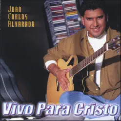 Vivo Para Cristo - Juan Carlos Alvarado