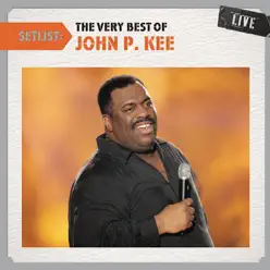 Setlist: The Very Best of John P. Kee (Live) - John P. Kee