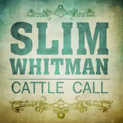 Cattle Call - Slim Whitman