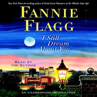 Fannie Flagg - I Still Dream About You: A Novel (Unabridged) artwork