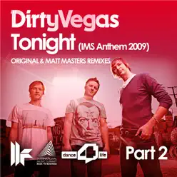 Tonight (IMS Anthem 2009 Part 2) - Dirty Vegas Tonight (IMS Anthem 2009 Part 2) - Dirty Vegas