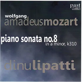 Mozart: Piano Sonata No. 8 by Dinu Lipatti album reviews, ratings, credits