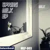 Stream & download Spring Milk - EP