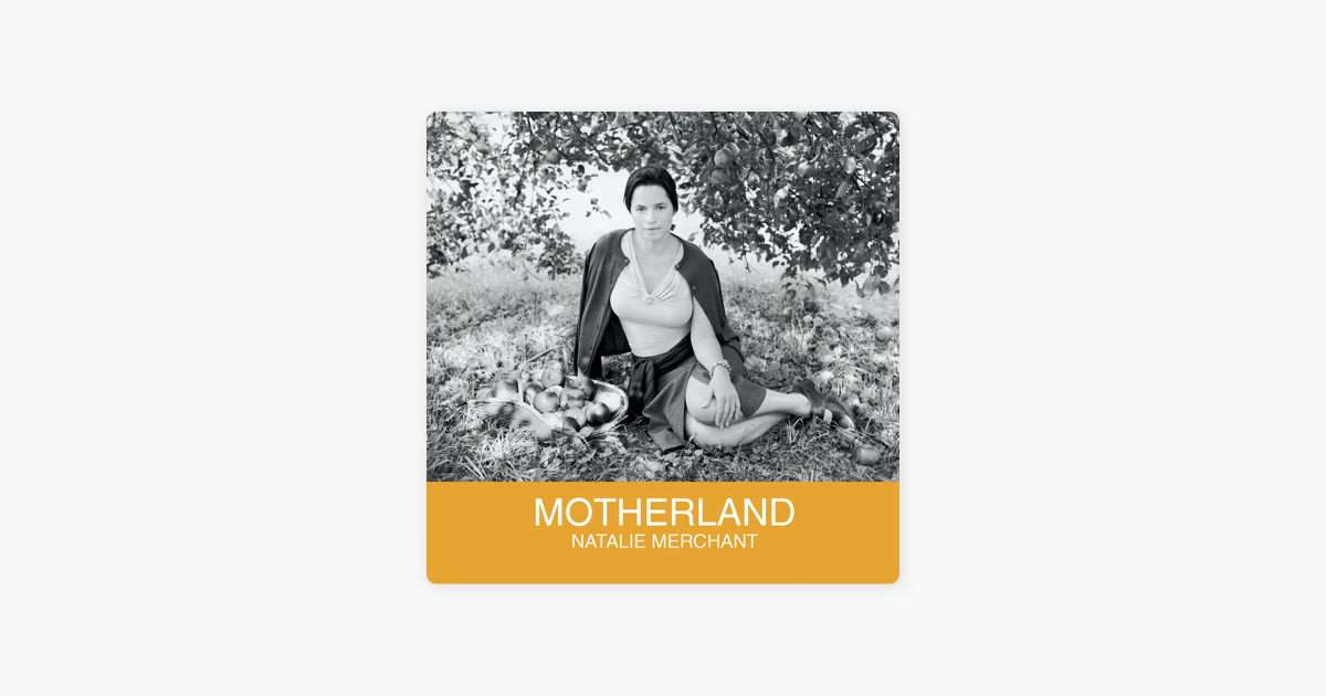 Motherland By Natalie Merchant On Apple Music apple music