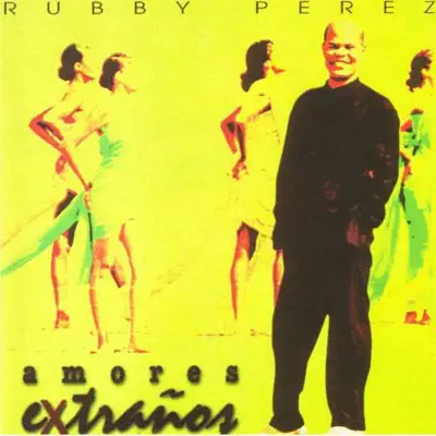 Amores Extraños - Rubby Perez