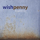 Wishpenny - Come Around