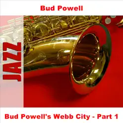 Bud Powell's Webb City - Part 1 - Bud Powell Bud Powell's Webb City - Part 1 - Bud Powell