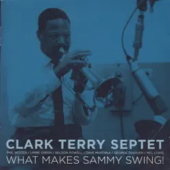 What Makes Sammy Swing! - Clark Terry What Makes Sammy Swing! - Clark Terry