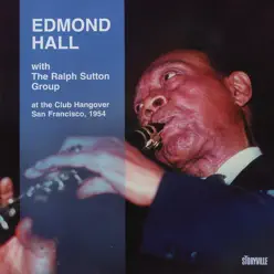 Live Broadcasts Form the Club Hangover In San Francisco 1954 - Edmond Hall Live Broadcasts Form the Club Hangover In San Francisco 1954 - Edmond Hall