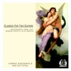 Classics for Two Guitars: Masterworks from Italy, Germany, Spain & Latin America
