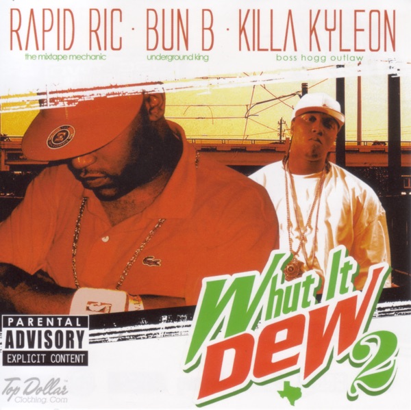 Whut It Dew 2 - Bun B, Killa Kyleon & Rapid Ric