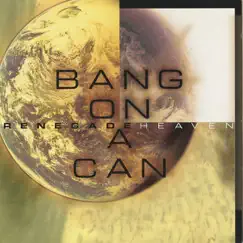 Renegade Heaven by Bang on a Can All-Stars album reviews, ratings, credits