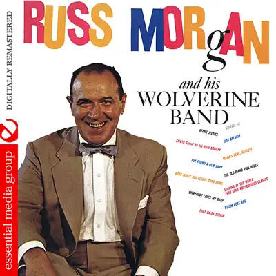 Russ Morgan and His Wolverine Band (Digitally Remastered) - Russ Morgan Russ Morgan and His Wolverine Band (Digitally Remastered) - Russ Morgan