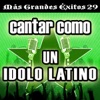 Cantar Como un Ídolo Latino: Más Grandes Éxitos, Vol. 29 (Karaoke Versions)