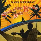 Mark Mulligan - South of the Border Again