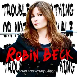 Trouble or Nothing - The 20th Anniversary Edition [Bonus Track Version] - Robin Beck
