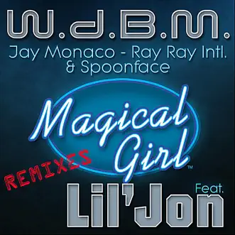 Magical Girl (feat. Lil Jon) by W.d.B.m & Spoonface album reviews, ratings, credits