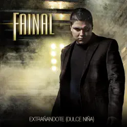 Extrañándote (Dulce Niña) (Album Version) - Fainal