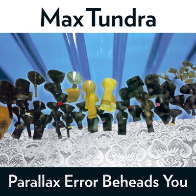 Parallax Error Beheads You - Max Tundra