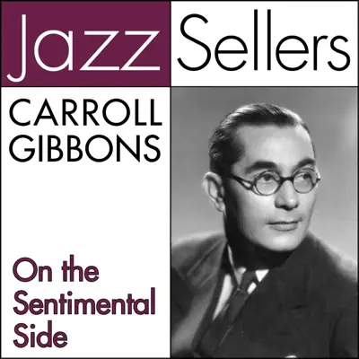 On the Sentimental Side (JazzSellers) - Carroll Gibbons