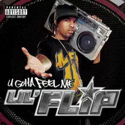 U Gotta Feel Me - Lil' Flip