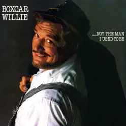 Not the Man I Used to Be - Boxcar Willie