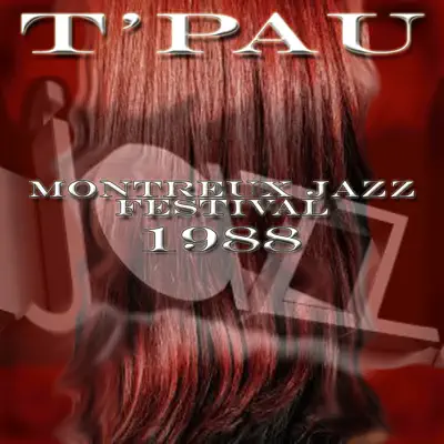 Live At Montreux Jazz Festival 1988 - T'pau Live At Montreux Jazz Festival 1988 - T'pau