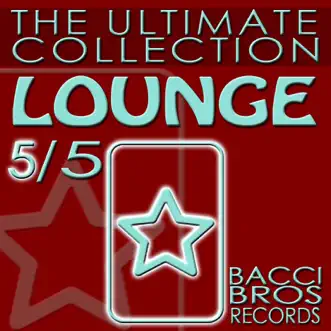 Lounge - the Ultimate Collection 5/5 by Various Artists album reviews, ratings, credits