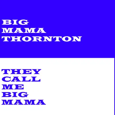 They Call Me Big Mama - Big Mama Thornton