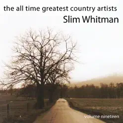 The All Time Greatest Country Artists (Volume 19) - Slim Whitman