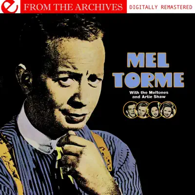 From the Archives: Mel Tormé (with The Meltones & Artie Shaw) [Remastered] - Mel Tormé