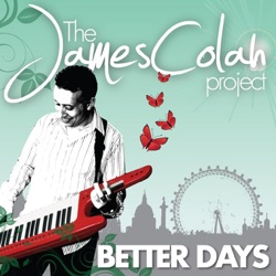The James Colah Project - Better Days