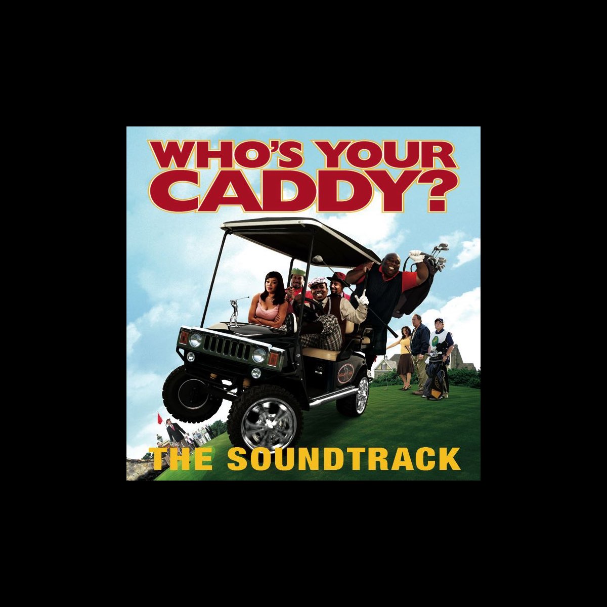 ‎Who's Your Caddy (Motion Picture Soundtrack) by Various Artists on Apple Music